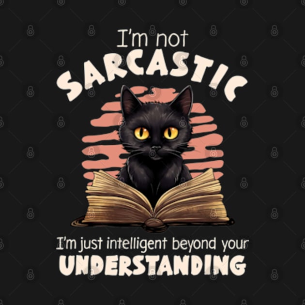 I'm Not Sarcastic. I'm Just Intelligent Beyond Your Understanding by Three Meat Curry