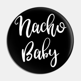 Nacho Baby Pin