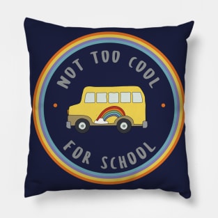 Cute School Bus with Rainbow - Not Too Cool For School Pillow