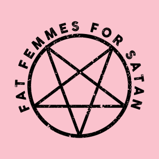 Fat Femmes For Satan T-Shirt