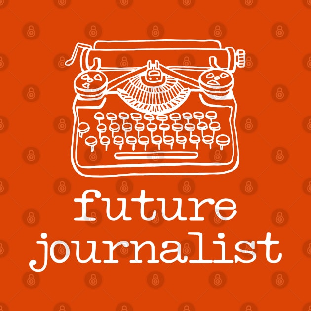 There's a writer in the family: Future Journalist + typewriter (white text) by Ofeefee