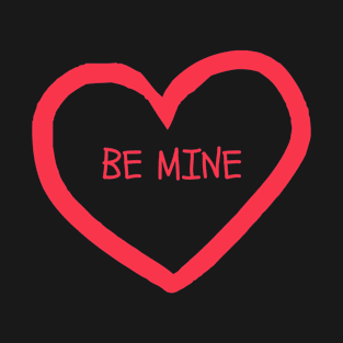 Be Mine valentine's day T-Shirt