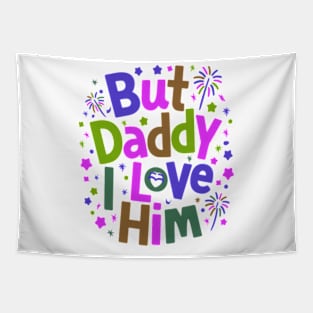 But Daddy I love Him | Colorful colors Tapestry