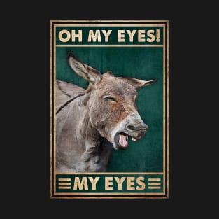 Oh My Eyes My Eyes T-Shirt