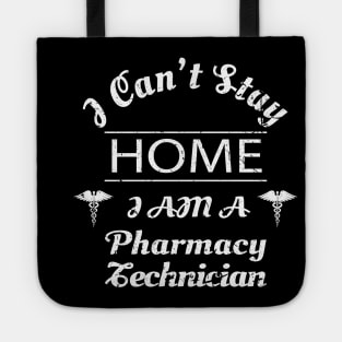 I Cant Stay Home Im A Pharmacy Technician Shirt Pharmacy Tech Gifts Tote