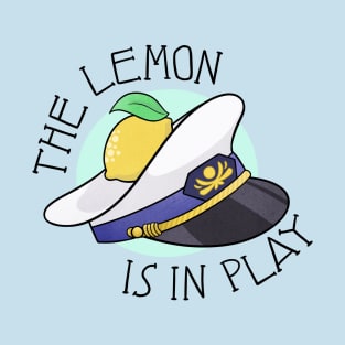 The Lemon is in Play T-Shirt