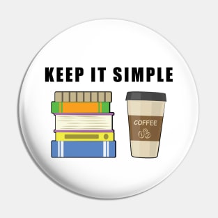 Keep It Simple - Coffee and Books Pin