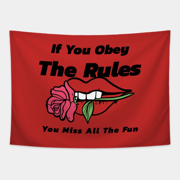 If You Obey The Rules, You Miss All The Fun Tapestry by Inspire & Motivate