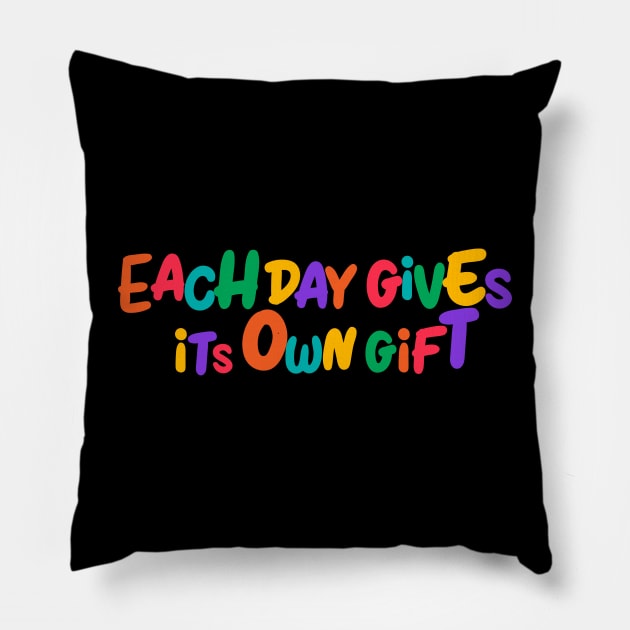 each day gives its own gift Pillow by MESUSI STORE