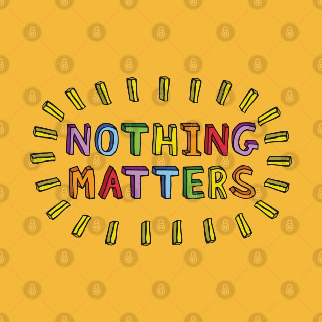 Nothing Matters by politicart