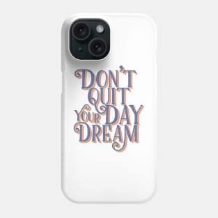 Don't quit your day dream | Retro Typography Phone Case