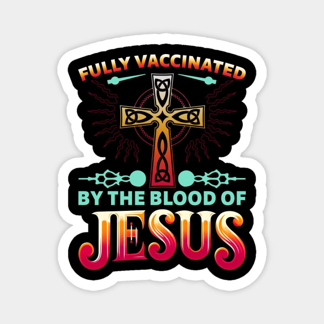 Fully Vaccinated By The Blood Of Jesus Funny Christian Vintage Magnet by Che Tam CHIPS