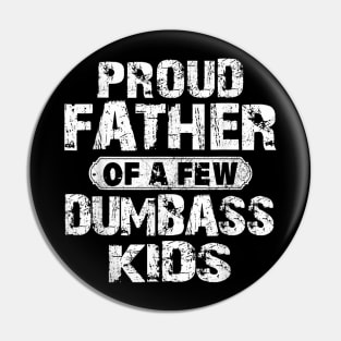 Proud Father Of A Few Dumbass Kids Funny Vintage Fathers Day Pin