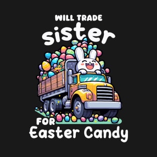 Will Trade Sister For Easter Candy I Egg Hunting T-Shirt