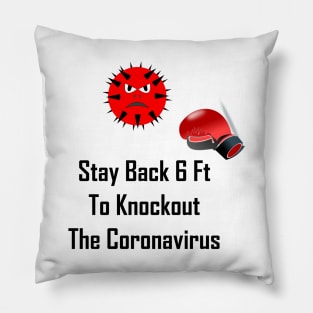 Stay Back 6 Ft To Knockout The Coronavirus Pillow