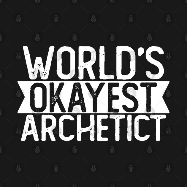 World's Okayest Archetict T shirt Archetict Gift by mommyshirts