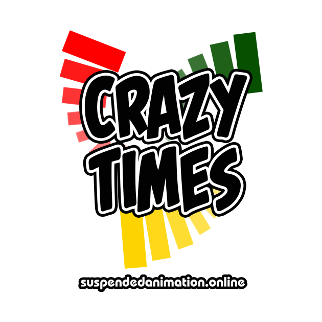 Discover Crazy Times - Crazy Times - T-Shirt