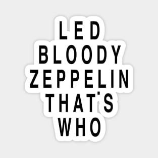 Led Bloody Zeppelin, That’s Who Magnet