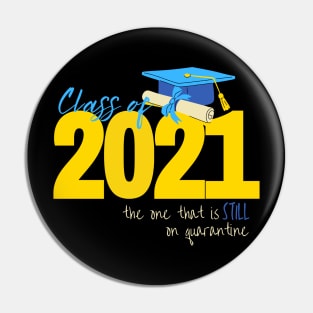 Class of 2021: The One That Is STILL On Quarantine Pin