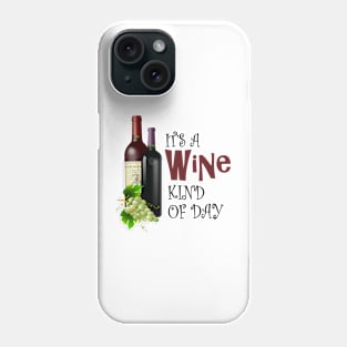 Wine Kind of Day, Wine Enthusiasts Gifts Phone Case