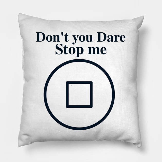 Don't you dare stop me - Success sayings Pillow by CanvasCraft