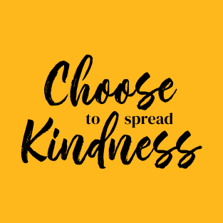 Choose to Spread Kindness T-Shirt