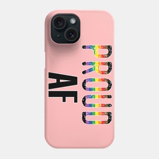 LGBTQIA Inclusive Pride - Proud AF 2018 Phone Case