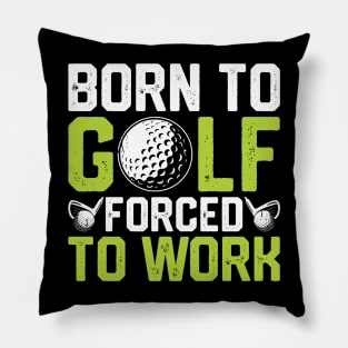 Born To Golf Forced To Work T Shirt For Women Men T-Shirt Pillow