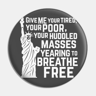 Give ME your Huddled Masses Pin