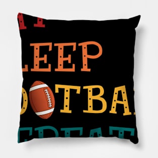 Eat Sleep Football Repeat Football Lovers Pillow