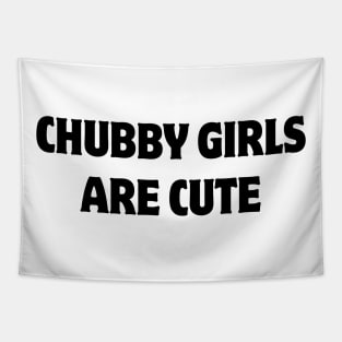 chubby girls are cute Tapestry