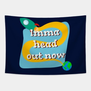 Imma head out now space rocket Tapestry