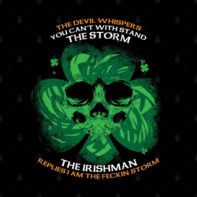 The Devil whispers you can't with stand the storm. The Irishman replies I am the feckin storm by jqkart