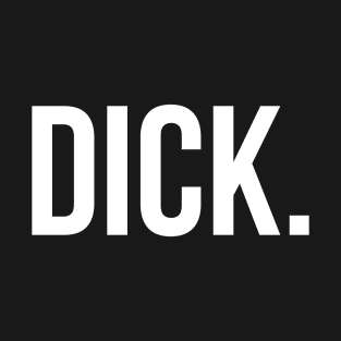 DICK Basic Shirt - Humor T-Shirt