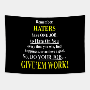 Haters Have One Job- Give'em Work! Tapestry