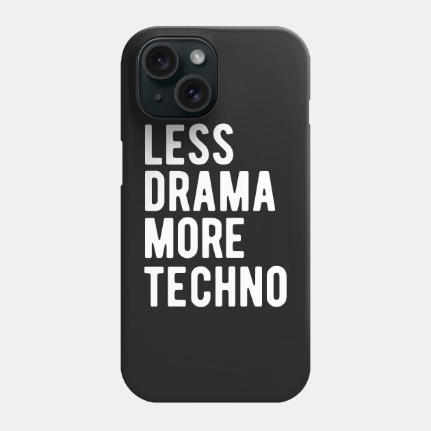 Less Drama More Techno Phone Case by blueduckstuff