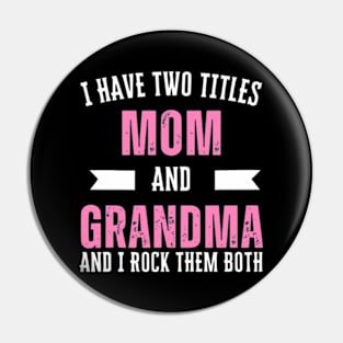 I Have Two Titles Mom Grandma And I Rock Them Mother's Day Pin