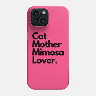 Cat Mother Mimosa Lover. Phone Case