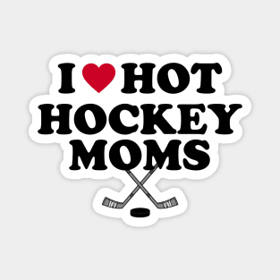 I  Love Hot Hockey Moms Magnet