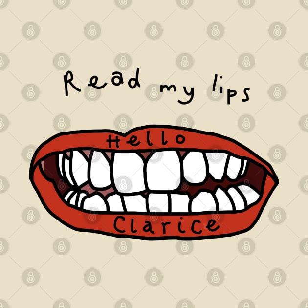 Read My Lips Hello Clarice Funny Face by ellenhenryart