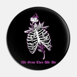 We Grow Then We Die Ribcage Tattoo Flash Skeleton With Flowers Pin