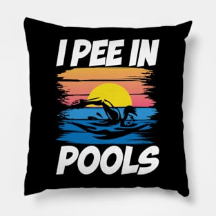 I Pee in Pools - Swimming Lover Pillow