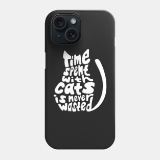 White Time Spent With Cats Is Never Wasted Cat Phone Case