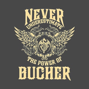 Bucher Name Shirt Bucher Power Never Underestimate T-Shirt