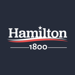 HAMILTON Musical ALEXANDER Hamilton 1800 Burr Election of 1800 T-Shirt