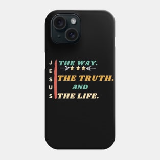 Jesus The Way The Truth And The Life Christian Gift Phone Case
