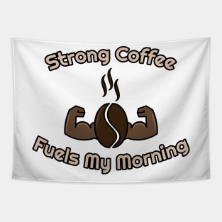 strong coffee fuels my morning Tapestry