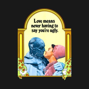 Dr Phibes Love Means Never Having to Say You're Ugly T-Shirt