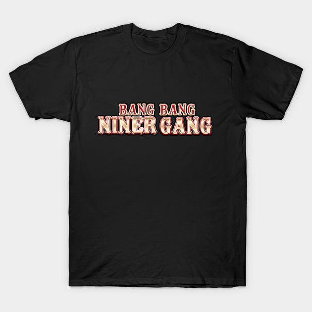 BobJ Bang Bang Niner Gang T-Shirt