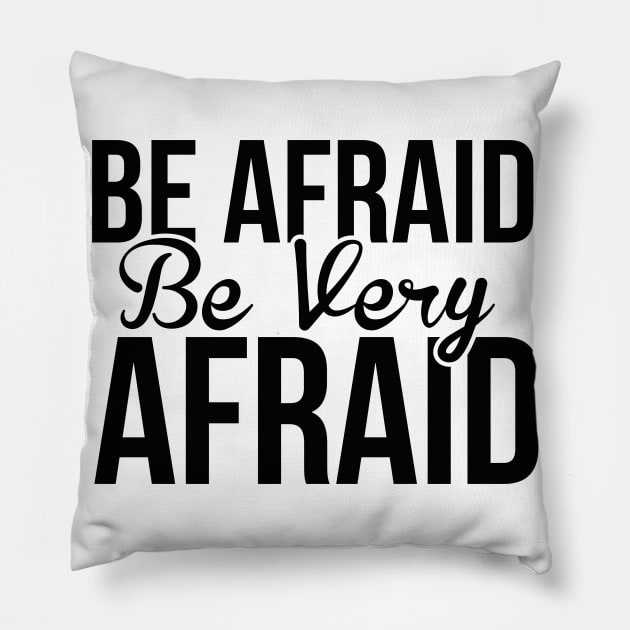 Halloween Be Afraid Be Very Afraid Pillow by CosmicCat